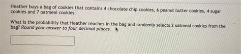 Solved Heather Buys A Bag Of Cookies That Contains 4 Chegg