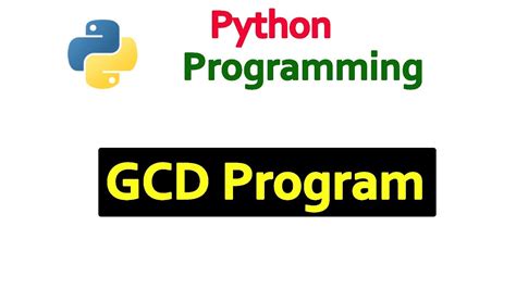 Python Tutorials Program To Find Out The Gcd Of Two Positive Numbers Youtube