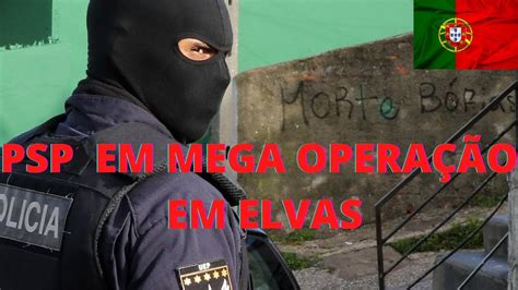 Psp Em Mega OperaÇÃo De Combate Ao Crime Em Elvas Youtube