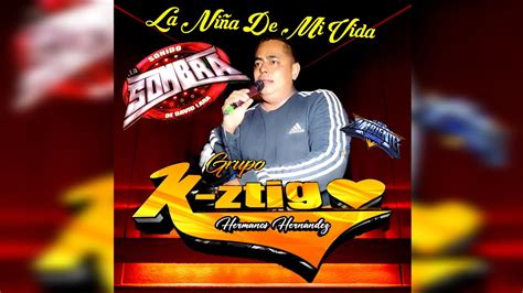 LA NIÑA DE MI VIDA GRUPO KZTIGO CUMBIA DE ESTRENO LIMPIA Y SIN