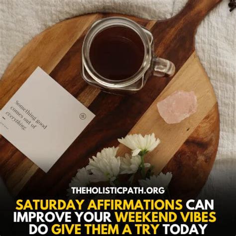 137 Positive Saturday Affirmations For Good Weekend Holistic Path