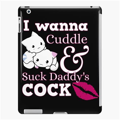 I Wanna Cuddle Cute Ddlg Clothes Abdl Bdsm Daddy Dom Kinky Ipad Case