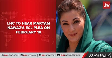 LHC To Hear Maryam Nawazs ECL Plea On February 18