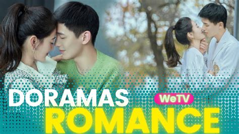 MELHORES DORAMAS DE ROMANCE NO WeTV YouTube