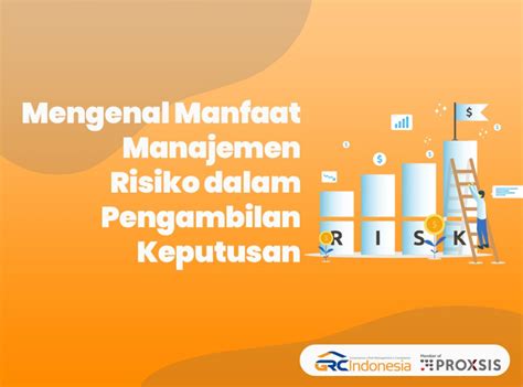 Mengenal Manfaat Manajemen Risiko Dalam Pengambilan Keputusan