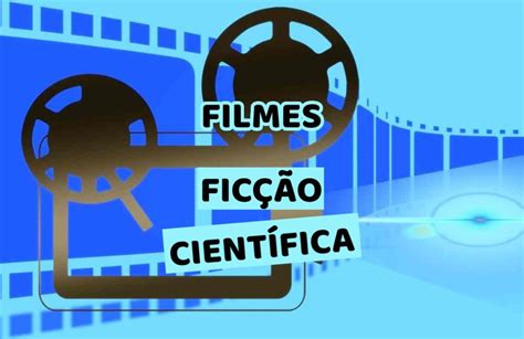 Top 10 Filmes De Ficção Científica épicos Que Você Precisa Assistir