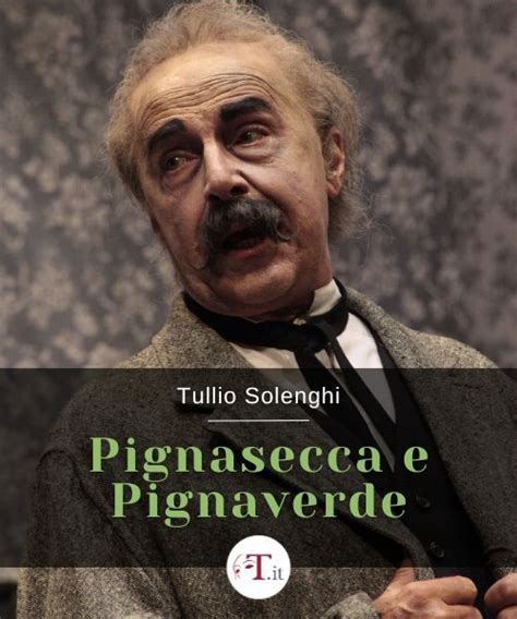 TULLIO SOLENGHI Pignasecca E Pignaverde Date E Biglietti Teatro It