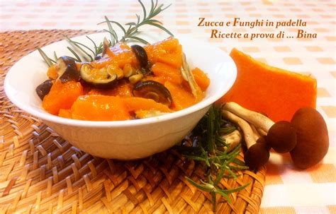 Zucca E Funghi In Padella Ricette A Prova Di Bina