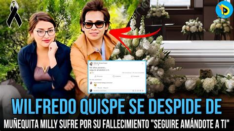 WILFREDO QUISPE GASPAR ESPOSO DE MUÑEQUITA MILLY SUFRE POR SU