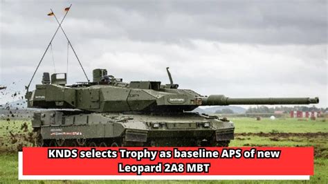 Knds Selects Trophy As Baseline Aps Of New Leopard 2a8 Mbt Youtube