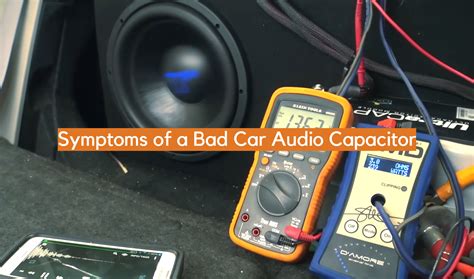 Symptoms Of A Bad Car Audio Capacitor ElectronicsHacks