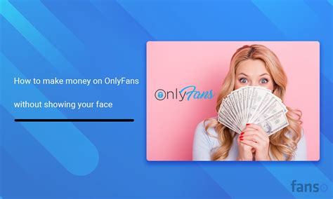 How To Make Money On Onlyfans Without Showing Your Face