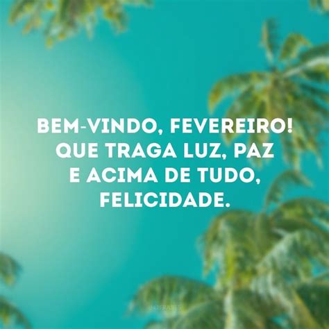 Frases De Bem Vindo Fevereiro Para Celebrar Recome Os Bem Vindo