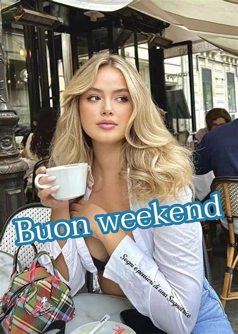 Pin By Giacomo Parini On Buongiorno Happy Weekend Good Morning Weekend