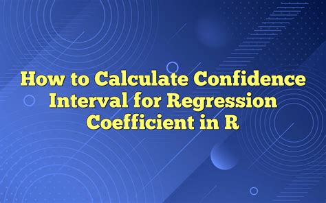 How To Calculate Confidence Interval For Regression Coefficient In R