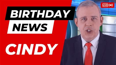 Happy Birthday Cindy Happy Birthday News Report Youtube