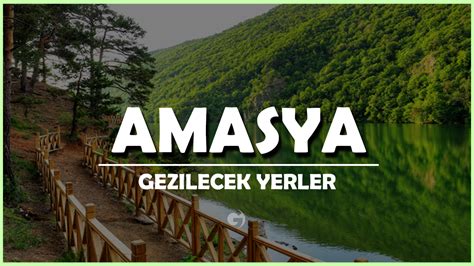 Amasya Gezilecek Yerler En G Zel Gezi Noktas Detayl