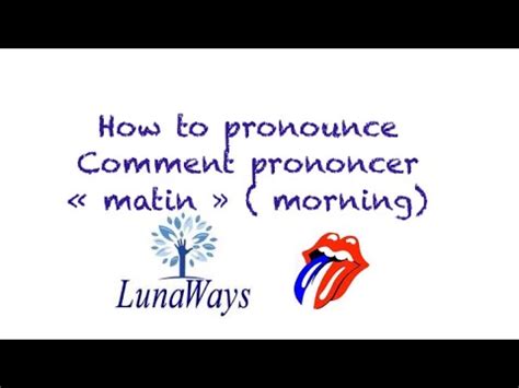 How To Pronounce The Word Morning In French Comment Prononcer Le Mot