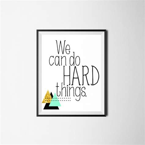 We Can Do Hard Things Inspirational Print Motivational