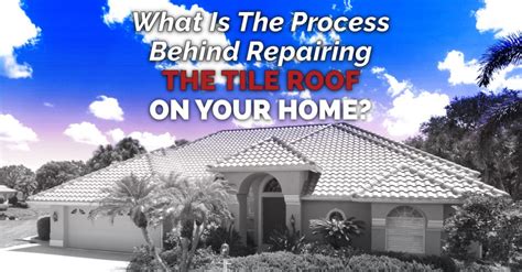 What Is The Process Behind Repairing The Tile Roof On Your Home Mark