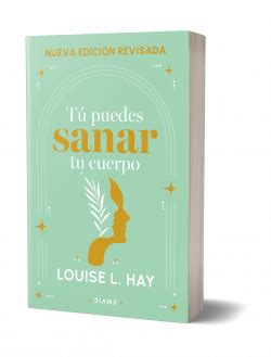 T Puedes Sanar Tu Cuerpo Louise L Hay Planetadelibros