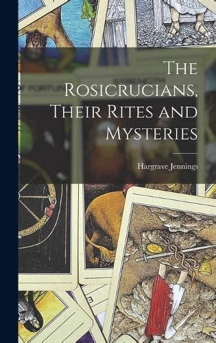 The Rosicrucians Their Rites And Mysteries By Hargrave Jennings