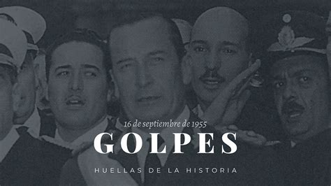 La Revolución Libertadora El Golpe De Estado De 1955