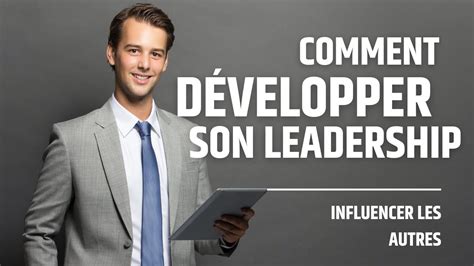 Comment Developper Son Leadership Rapidement Youtube