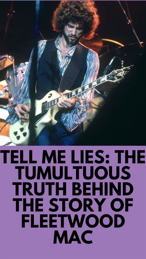 Tell Me Lies The Tumultuous Truth Behind The Story Of Fleetwood Mac