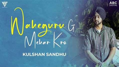 Waheguru G Mehar Kro Kulshan Sandhu Lyrical Video New Punjabi