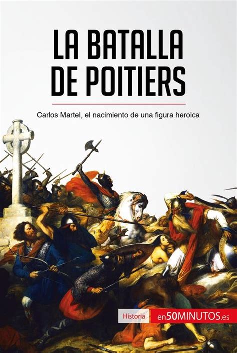 Historia La Batalla De Poitiers Ebook Minutos