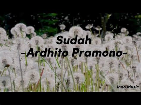 Ardhito Pramono Sudah Lirik Lagu Version Youtube