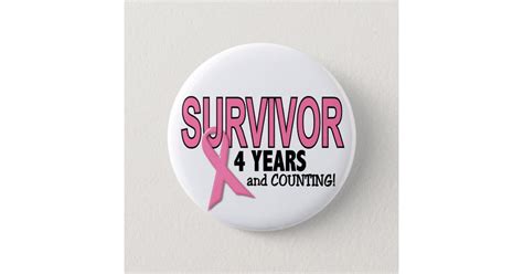 Breast Cancer Survivor 4 Years And Counting Button Zazzle