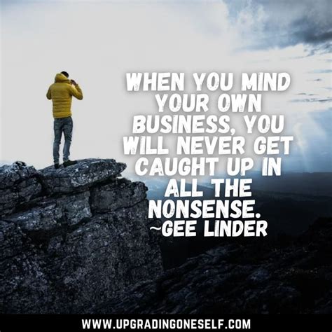 Top 20 Quotes About Mind Your Own Business That Shows Its Importance