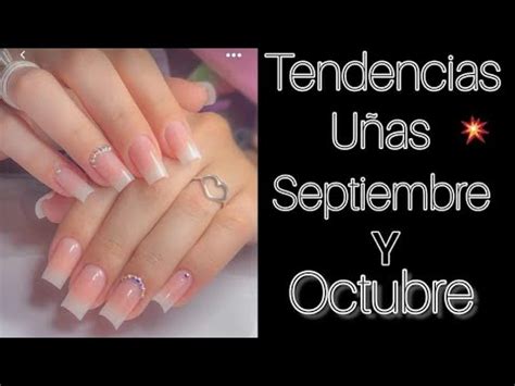 Tendencias En U As Septiembre Y Octubre Nuevos Dise Os De U As