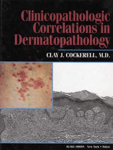 Clinicopathologic Correlations In Dermatopathology Cockerell Clay J