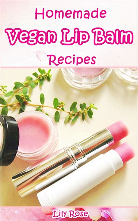 Homemade Vegan Lip Balm Recipes Diy Fun And Easy Organic Homemade