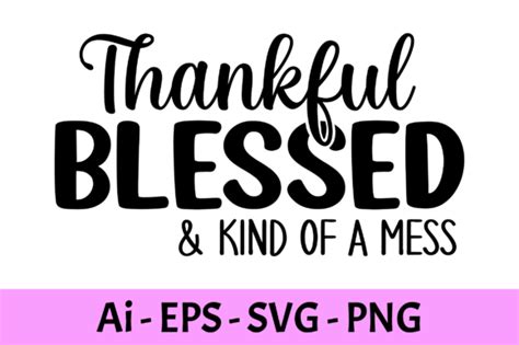 Thankful Blessed And Kind Of A Mess Svg Graphic By Raiihancrafts