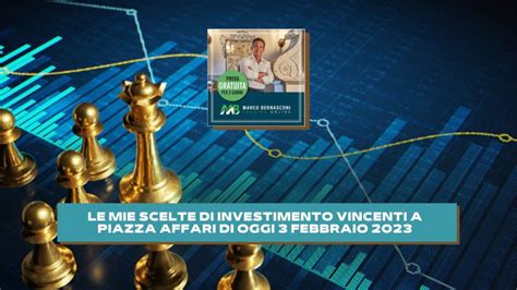 Le Mie Scelte Di Investimento Vincenti A Piazza Affari Di Oggi