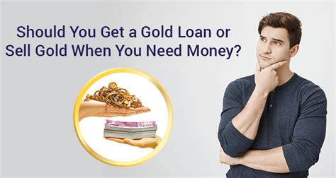 Should You Get A Gold Loan Or Sell Gold When You Need Money Iifl Finance