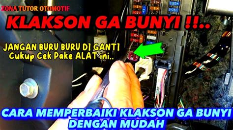 Cara Memperbaiki Klakson Mobil Tidak Bunyi Tanpa Keluar Biaya Youtube