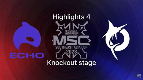 Msc Mobile Legends Day Echo Vs Todak Knockout Highlights