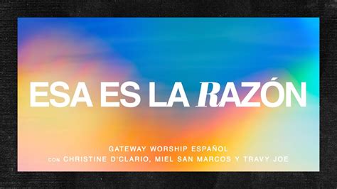 Esa Es La Raz N Video Lyric Oficial Gateway Worship Espa Ol Youtube