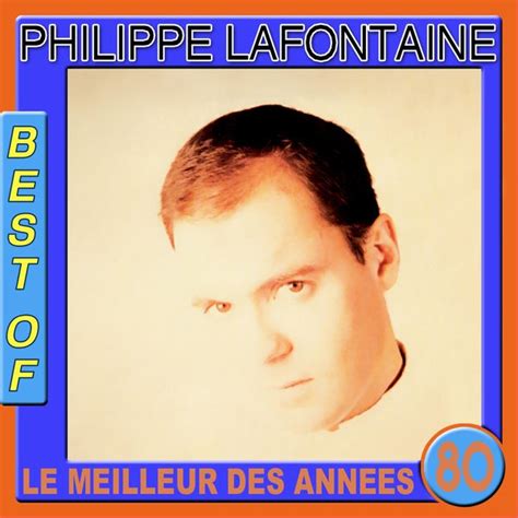 Best of Philippe Lafontaine Le meilleur des années 80 Philippe