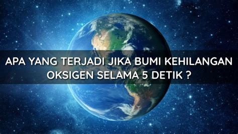 Apa Yang Terjadi Jika Bumi Kehilangan Oksigen Selama 5 Detik YouTube