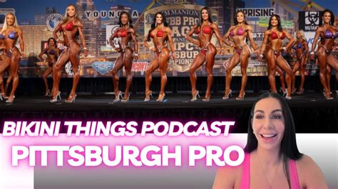 Pittsburgh Pro Bikini Recap Off Season Update Bikini Things Podcast