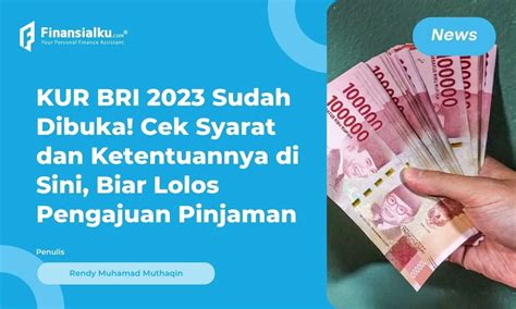 Simak Info KUR BRI 2023 Agar Pengajuan Pinjaman Tidak Ditolak