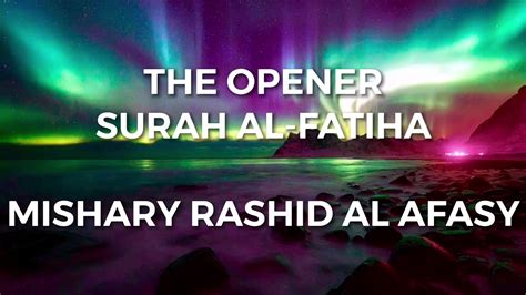 001 Surah Al Fatihah The Opener Mishary Rashid Al Afasy