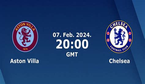 Aston Villa Vs Chelsea Match Prediction And Preview 07022024