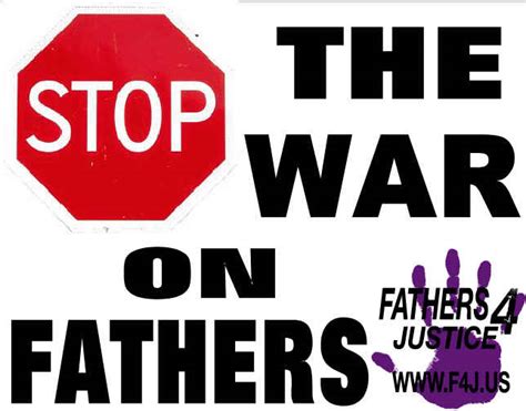 Fathers-4-Justice says, "STOP THE WAR ON FATHERS" http://fathers-4 ...